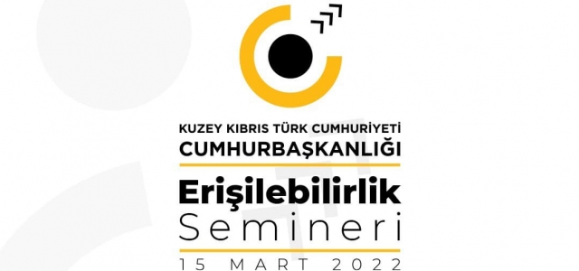 Cumhurbaşkanlığı himayelerinde bugün “Erişilebilirlik Eğitim Semineri” düzenleniyor