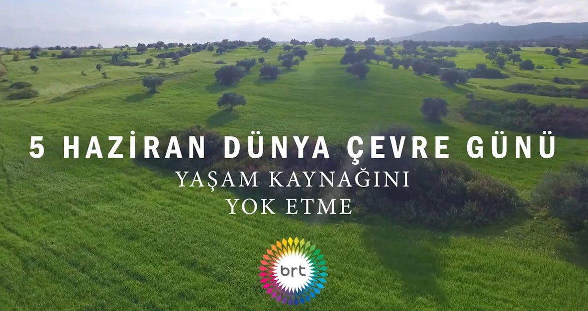 BRT Ailesi olarak 5 Haziran Dünya Çevre Günü’nü kutlarız