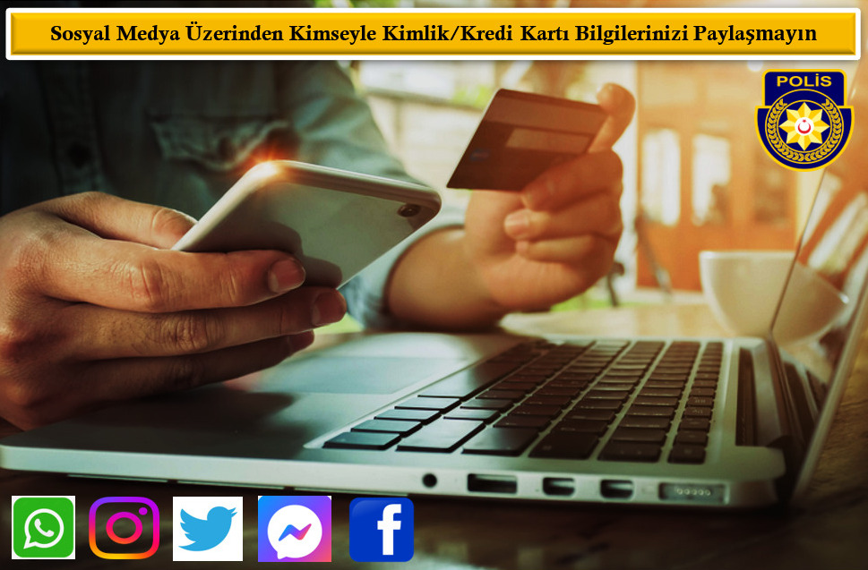 Polisten “sosyal medya üzerinden kimseyle kimlik ve kredi kartı bilgilerinizi paylaşmayın” uyarısı