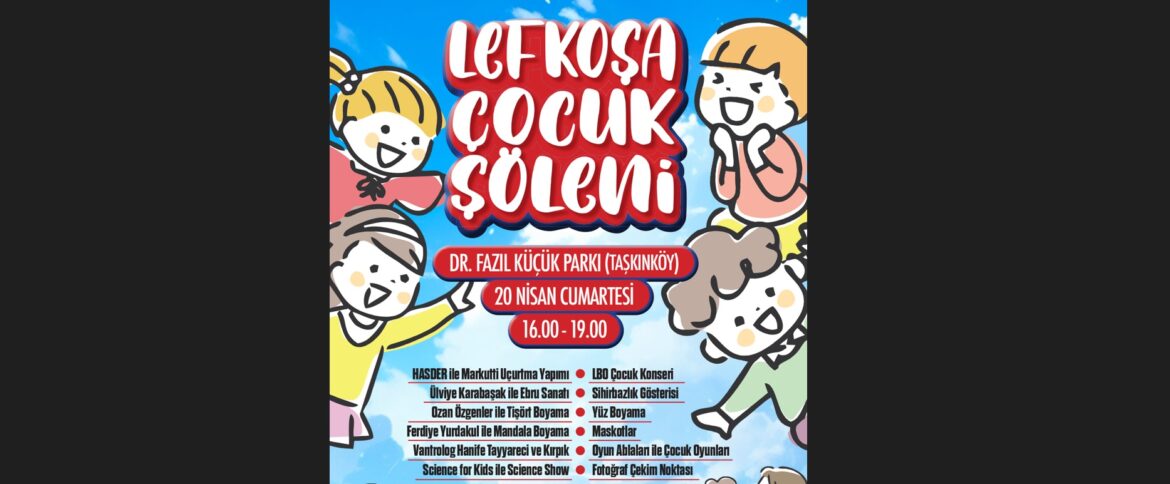 LTB’nin düzenlediği Lefkoşa Çocuk Şöleni, 20 Nisan’da Dr. Fazıl Küçük Parkı’nda yapılıyor