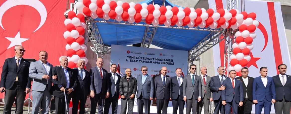 Yeni Güzelyurt Devlet Hastanesi 4. Etap tamamlama projesi başladı.. Başbakan Üstel:Güzelyurt Hastanesi 15 Kasım’da kapılarını hizmete açacak