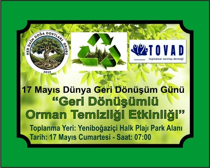17 Mayıs Dünya Geri Dönüşüm Günü… Her Daim Doğa Dostları Derneği Başkanı Şentuğ mesaj yayımladı