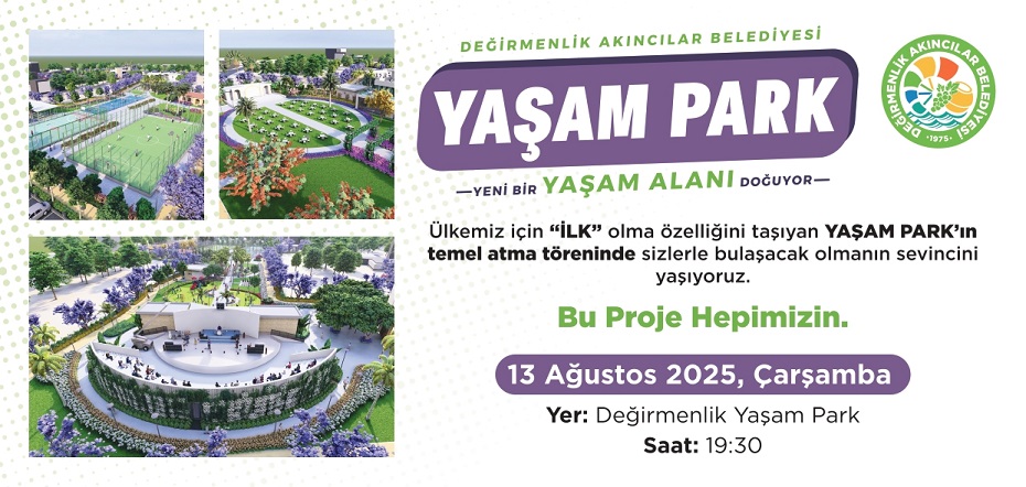 “Yaşam Park Projesi”nin temel atma töreni 13 Ağustos’ta yapılacak